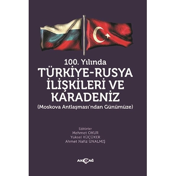 100.Yılında Türkiye - Rusya Ilişkileri Ve Karadeniz Kolektif