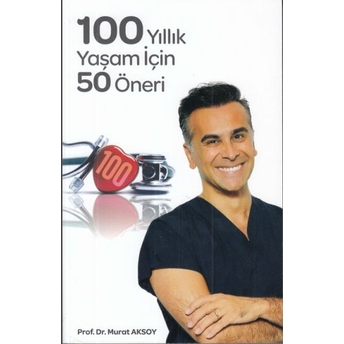 100 Yıllık Yaşam Için 50 Öneri Murat Aksoy