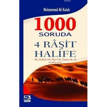 1000 Soruda 4 Raşit Halife Hz. Ebubekir - Hz. Ömer - Hz. Ali - Hz. Osman Muhammed Ali Kutub