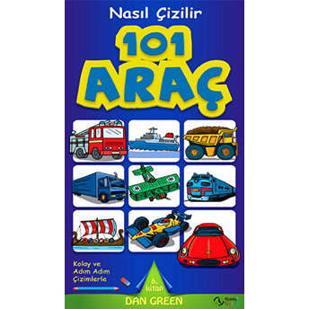 101 Araç Nasıl Çizilir - 6. Kitap Dan Green