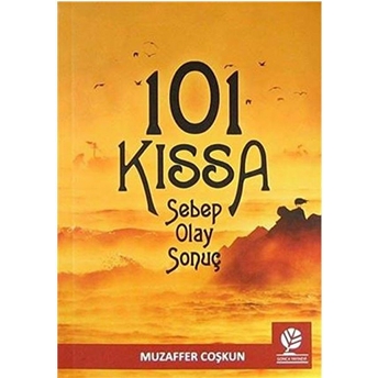 101 Kıssa: Sebep - Olay - Sonuç Muzaffer Coşkun