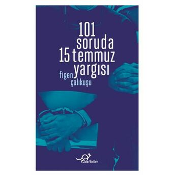 101 Soruda 15 Temmuz Yargısı Figen Çalıkuşu