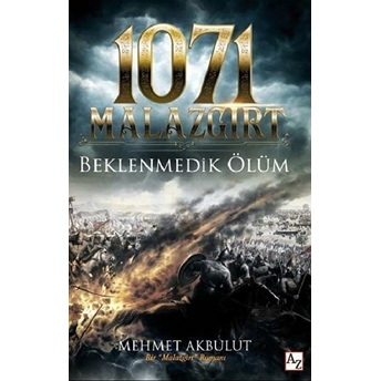 1071 Malazgirt Beklenmedik Ölüm Mehmet Akbulut