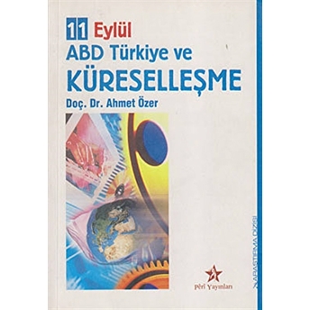 11 Eylül Abd Türkiye Küreselleşme-Ahmet Özer