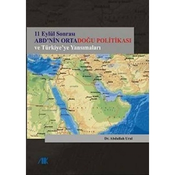 11 Eylül Sonrası Abd’nin Ortadoğu Politikası Ve Türkiye’ye Yansımaları Abdullah Ural