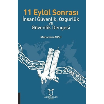 11 Eylül Sonrası Insani Güvenlik, Özgürlük Ve Güvenlik Dengesi - Kolektif