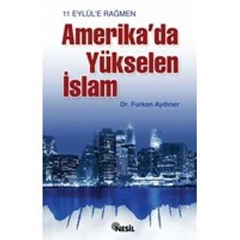 11 Eylül'e Rağmen Amerika'da Yükselen Islam Furkan Aydıner