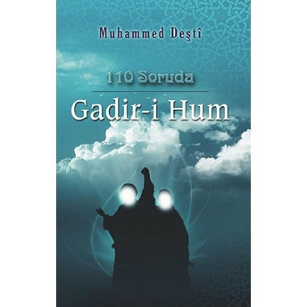 110 Soruda Gadir-I Hum Muhammed Deşti