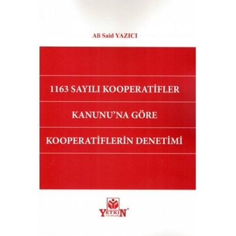 1163 Sayılı Kooperatifler Kanunu'Na Göre Kooperatiflerin Denetimi Ali Said Yazıcı