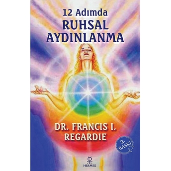 12 Adımda Ruhsal Aydınlanma Francis I. Regardie