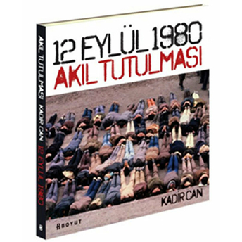 12 Eylül 1980 Akıl Tutulması Kadir Can