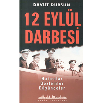 12 Eylül Darbesi Hatıralar, Gözlemler, Düşünceler Davut Dursun