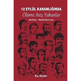 12 Eylül Karanlığında Ölüme Ateş Yakanlar Mehmet Inanç Turan