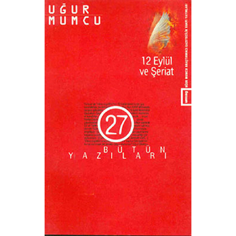 12 Eylül Ve Şeriat Bütün Yazıları 27 15 Haziran - 31 Aralık 1986 Yazıları Uğur Mumcu