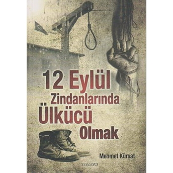 12 Eylül Zindanlarında Ülkücü Olmak Mehmet Kürşat