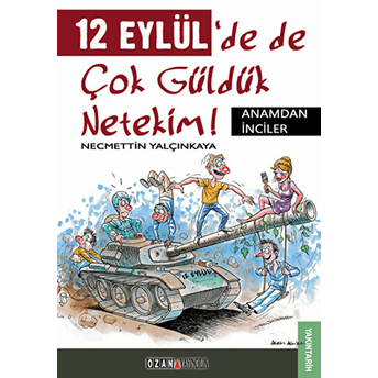 12 Eylül'de De Çok Güldük Netekim!-Necmettin Yalçınkaya