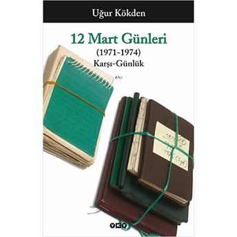 12 Mart Günleri (1971-1974) Uğur Kökden