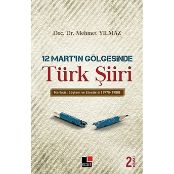 12 Mart’ın Gölgesinde Türk Şiiri Mehmet Yılmaz