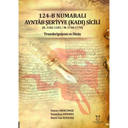 124-B Numaralı Ayntâb Şer‘iyye (Kadı) Sicili (H. 1182-1183  M. 1768- 1770) Transkripsiyon Ve Dizin Yunus Mercımek