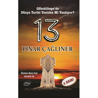 13 - Göbeklitepe'de Dünya Tarihi Yeniden Mi Yazılıyor? Pınar Çağlıner