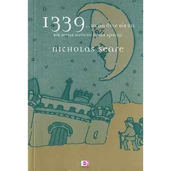 1339...Ya Da Öyle Bir Yıl - Bir Sokak Satıcısı Adına Apoloji Nicholas Seare