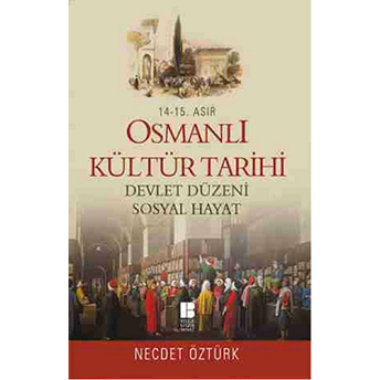 14.-15. Asır Osmanlı Kültür Tarihi Devlet Düzeni Sosyal Hayat Necdet Öztürk