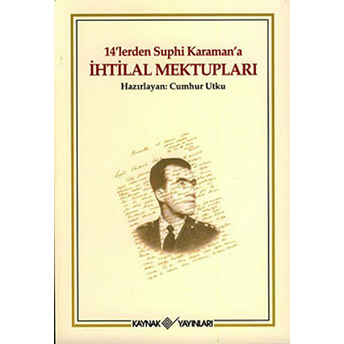 14’Lerden Suphi Karaman’a Ihtilal Mektupları Cumhur Utku