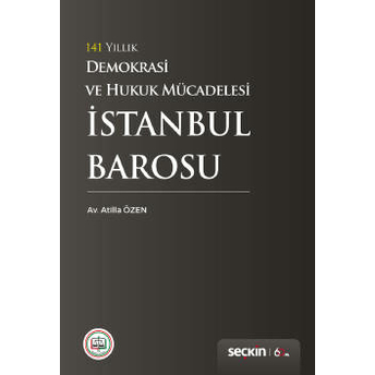 141 Yıllık Demokrasi Ve Hukuk Mücadelesi Istanbul Barosu Atilla Özen