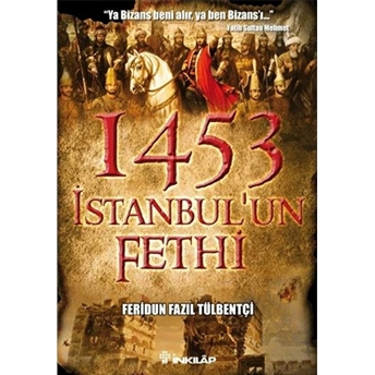 1453 Istanbul'un Fethi Feridun Fazıl Tülbentçi