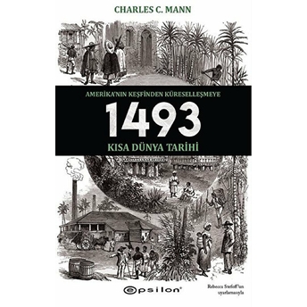 1493: Amerika’nın Keşfinden Küreselleşmeye Kısa Dünya Tarihi Charles C. Mann