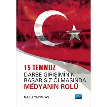 15 Temmuz Darbe Girişiminin Başarısız Olmasında Medyanın Rolü Nazlı Yayıntaş