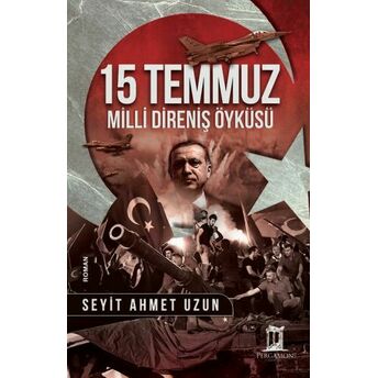 15 Temmuz Milli Direniş Öyküsü Seyit Ahmet Uzun