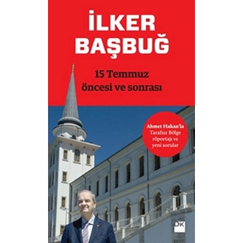 15 Temmuz Öncesi Ve Sonrası Ilker Başbuğ