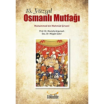 15.Yüzyıl Osmanlı Mutfağı Muhammed Bin Mahmud Şirvani