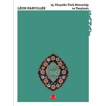 15. Yüzyılda Türk Mimarlığı Ve Tezyinatı Leon Parvillee