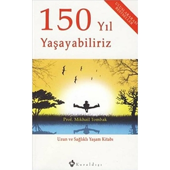 150 Yıl Yaşayabiliriz Mikhail Tombak