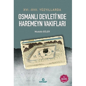 16. - 17. Yüzyıllarda Osmanlı Devleti’nde Haremeyn Vakıfları Mustafa Güler