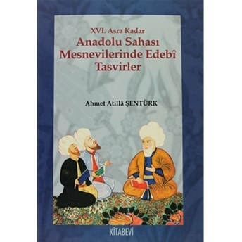 16. Asra Kadar Anadolu Sahası Mesnevilerinde Edebi Tasvirler-Ahmet Atilla Şentürk