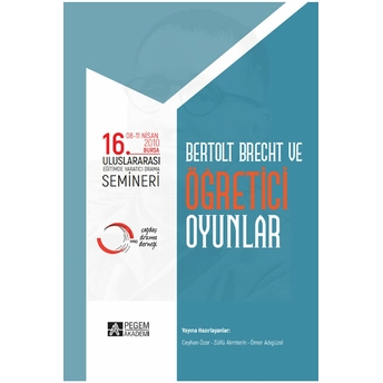 16. Uluslararası Eğitimde Yaratıcı Drama Semineri: Bertolt Brecht Ve Öğretici Oyunlar (08- 11 Nisan 2010 Bursa) - Ceyhan Özer