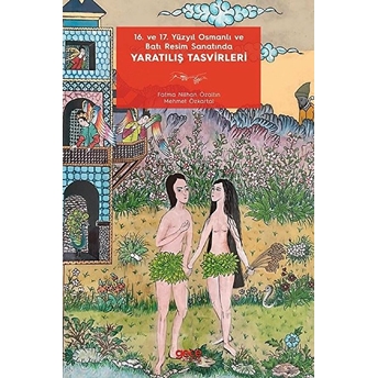 16. Ve 17. Yüzyıl Osmanlı Ve Batı Resim Sanatında Yaratılış Tasvirleri - Fatma Nilhan Özaltın