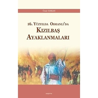 16. Yüzyılda Osmanlı’da Kızılbaş Ayaklanmaları