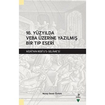 16. Yüzyılda Veba Üzerine Yazılmış Bir Tıp Eseri Nuray Demir Öztürk