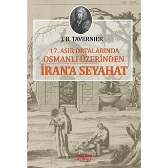 17.Asır Ortalarında Osmanlı Üzerinden Iran'a Seyahat Jean Baptiste Tavernier