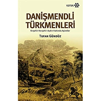 17. Ve 18. Yüzyıllarda Danişmendli Türkmenleri Tufan Gündüz