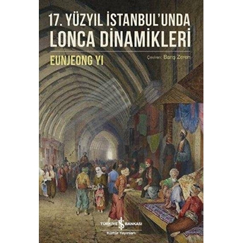 17. Yüzyıl Istanbul’unda Lonca Dinamikleri Eunjeong Yi