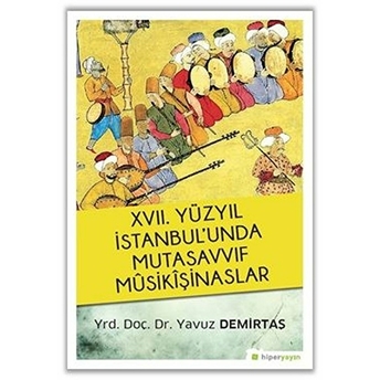 17. Yüzyıl Istanbul'unda Mutasavvıf Musikışinaslar Yavuz Demirtaş