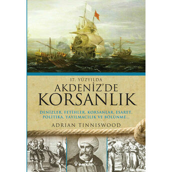 17.Yüzyılda Akdenizde Korsanlık Denizler, Fetihler, Korsanlar, Esaret, Politika, Yayılmacılık V Adrian Tinniswood