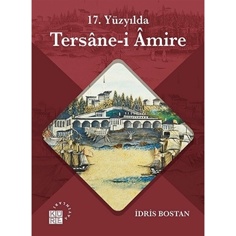 17. Yüzyılda Tersane-I Amire Idris Bostan