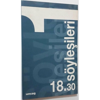 18.30 Söyleşileri 1 25 Mart 2004 - 20 Mayıs 2004 Kolektif