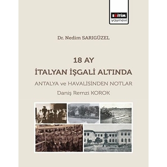 18 Ay Italyan Işgali Altında Antalya Ve Havalisinden Notlar Daniş Remzi Korok